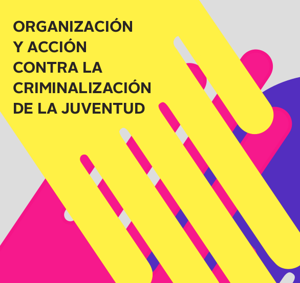 Organización y acción contra la criminalización de la juventud