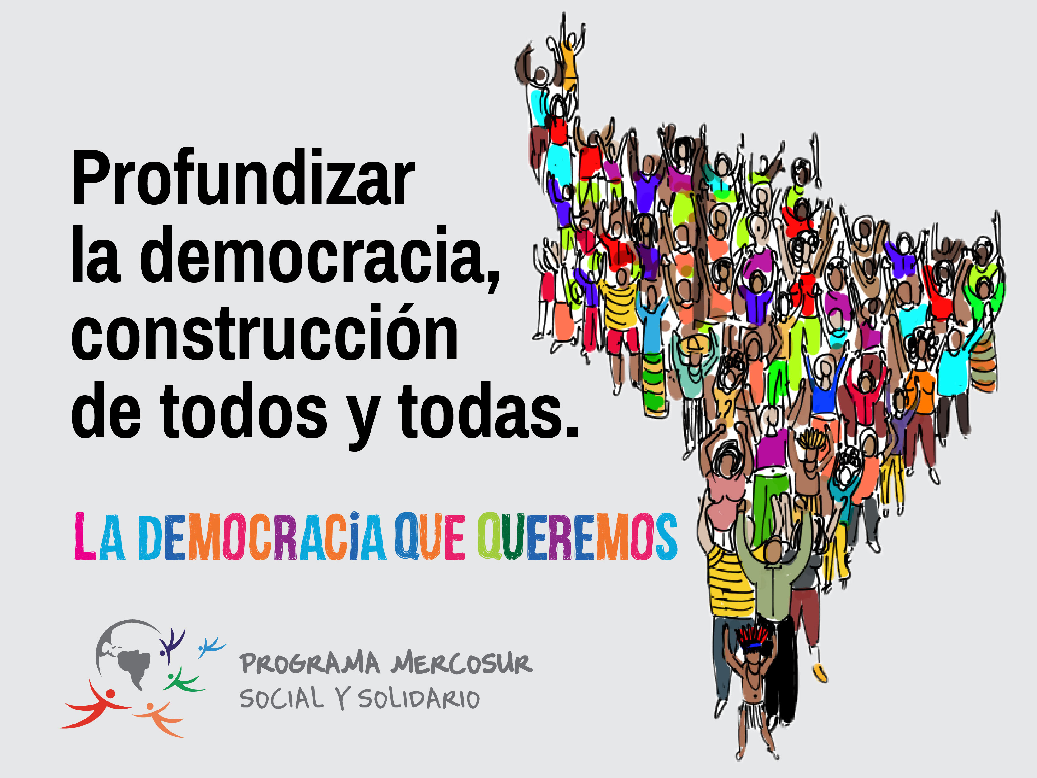 Para defender y profundizar la democracia, participar es la clave Mercosur Social y Solidario Para defender y profundizar la democracia, participar es la clave Mercosur Social y Solidario